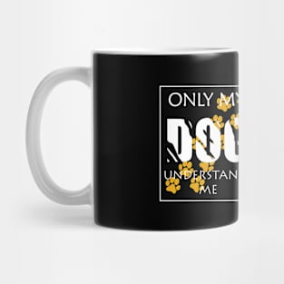 Only my Dog understands me Mug